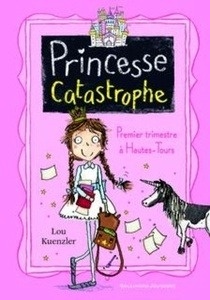 Princesse catastrophe. Premier trimestre à hautes-tours