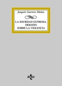 La sociedad extrema. Debates sobre la violencia