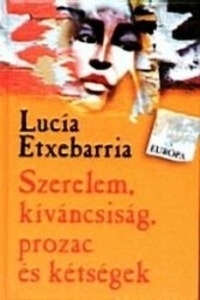 Szerelem kiváncsiság prozac és kétségek