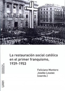 La restauración social católica en el primer franquismo, 1939-1953