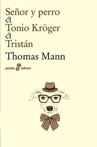 Señor y perro / Tonio Kröger / Tristán