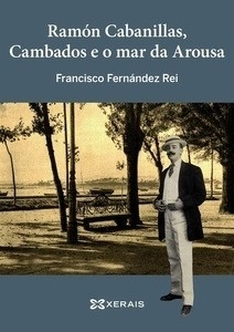 Ramón Cabanillas, Cambados e o mar da Arousa