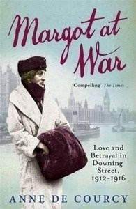 Margot at War. Love and Betrayal in Downing Street, 1912-1916