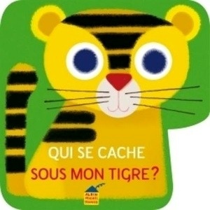 Qui se cache sous mon tigre ?