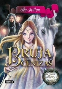 Tea Stilton. Princesas del Reino de la Fantasía 11. Bruja de las Cenizas