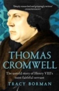 Thomas Cromwell : The Untold Story of Henry VIII's Most Faithful Servant