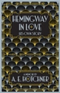 Hemingway in love. His own story