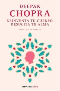 Reinventa tu cuerpo, resucita tu alma