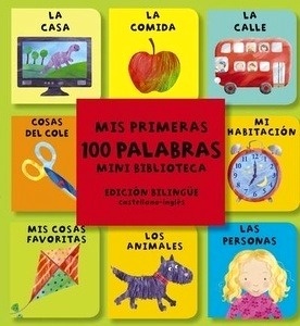 Mis primeras 100 palabras. Edición bilingüe castellano-inglés