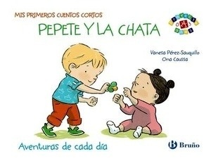 Mis primeros cuentos cortos. Pepete y la Chata. Aventuras de cada día (letra mayúscula)