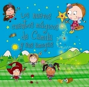 Camila, el hada de los cupcakes. Los nuevos cuentos mágicos de Camila y sus amigas
