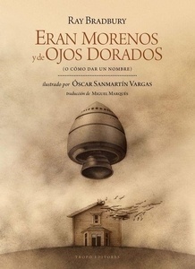 Eran morenos y de ojos dorados