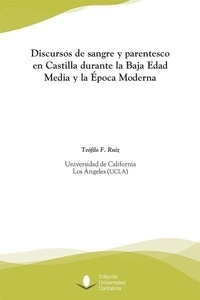 Discursos de sangre y parentesco en Castilla durante la Baja Edad Media y la Época Moderna