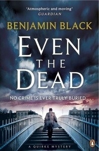 Even the Dead, A Quirke Mystery