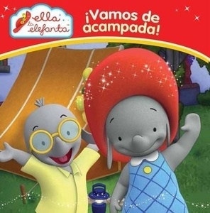 Ella la Elefanta. ¡Vamos de acampada!
