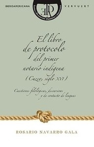 El libro de protocolo del primer notario indígena (Cuzco, siglo XVI)