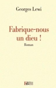 Fabrique-nous un Dieu!