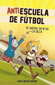 Antiescuela de fútbol 3. Al míster se le va la olla