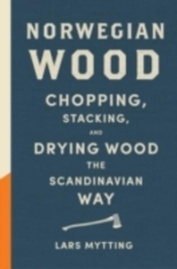 Norwegian Wood: Chopping, Staking, Drying Wood the Scandinavian Way