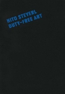 Hito Steyerl. Duty-Free Art