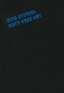 Hito Steyerl. Duty-Free Art