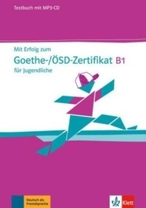 Mit Erfolg zum Goethe-/ÖSD-Zertifikat B1 für Jugendliche, Testbuch und MP3-CD