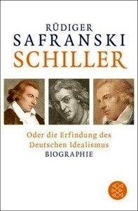 Schiller oder Die Erfindung des Deutschen Idealismus