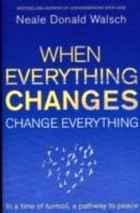 When Everything Changes, Change Everything