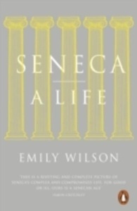 Seneca: A Life