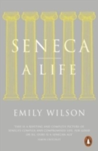 Seneca: A Life