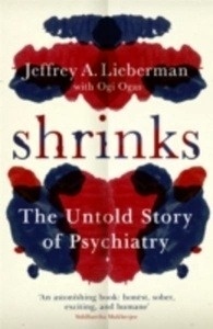 The Shrinks: The Untold Story of Psychiatry