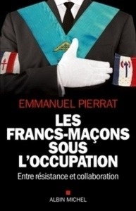 Les francs-maçons sous l'Occupation - Entre résistance et collaboration