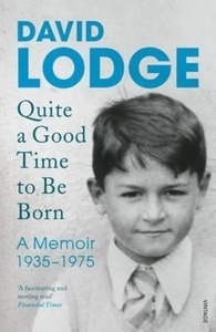 Quite a Good Time to Be Born: A Memoir 1935-1975