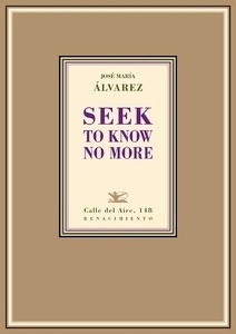 Seek to know no more