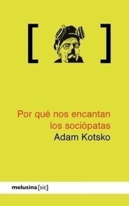 Por qué nos encantan los sociópatas