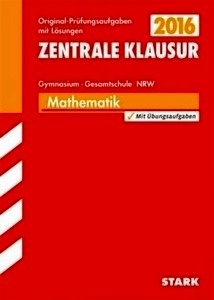 Zentrale Klausur 2016 - Mathematik, Gymnasium / Gesamtschule Nordrhein-Westfalen