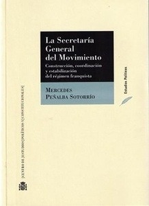 La Secretaría General del Movimiento. Construcción, coordinación y estabilización del régimen franquista