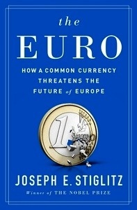 The Euro, How a Common Currency Threatens the Future of Europe