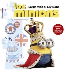 Los minions. ¡Larga vida al rey Bob!