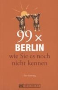 99 x Berlin wie Sie es noch nicht kennen