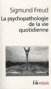 La psychopathologie de la vie quotidienne