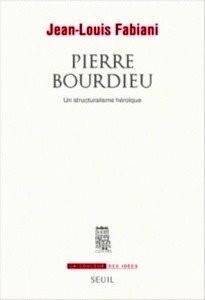 Pierre Bourdieu - Un structuralisme héroïque