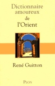 Dictionnaire amoureux de l'Orient