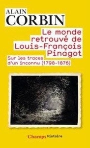 Le monde retrouvé de Louis-François Pinagot - Sur les traces d'un inconnu (1798-1876)