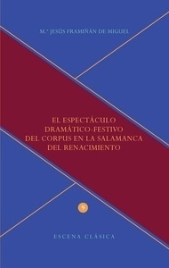 El espectáculo dramático-festivo del Corpus en la Salamanca del Renacimiento