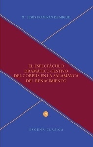 El espectáculo dramático-festivo del Corpus en la Salamanca del Renacimiento