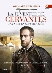 La juventud de Cervantes. Una vida en construcción