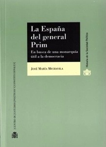 La España del general Prim. En busca de una monarquía útil a la democracia