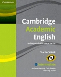 Cambridge Academic English B1+ Intermediate Teacher s Book