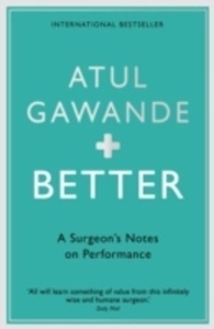 Better: A Surgeon's Notes on Performance